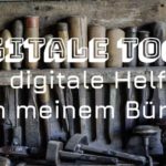 10 Digitale Tools – Meine treuen Helfer im Büro
